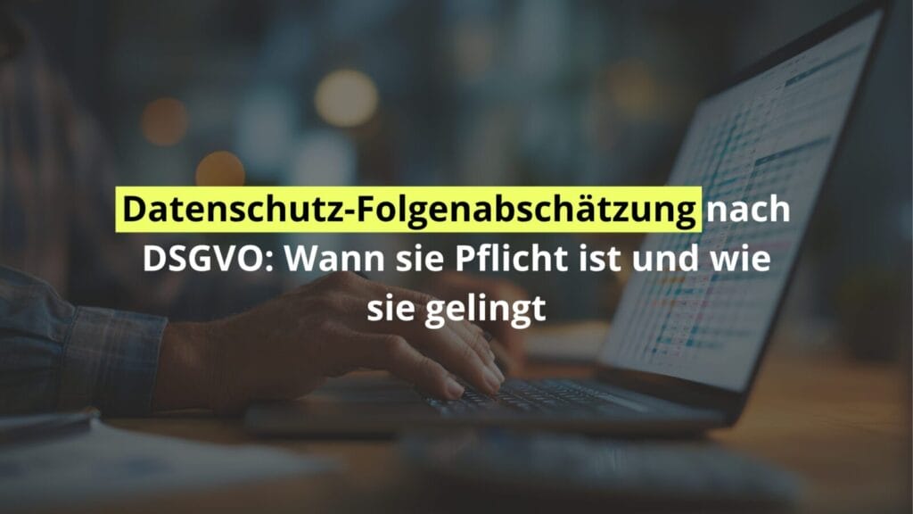 Datenschutz-Folgenabschätzung nach DSGVO