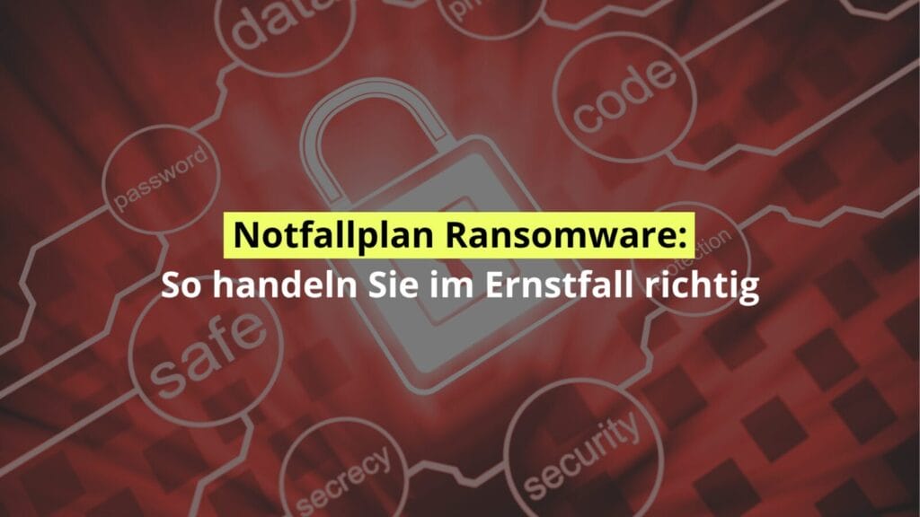 Ransomware-Notfallplan und richtige Maßnahmen