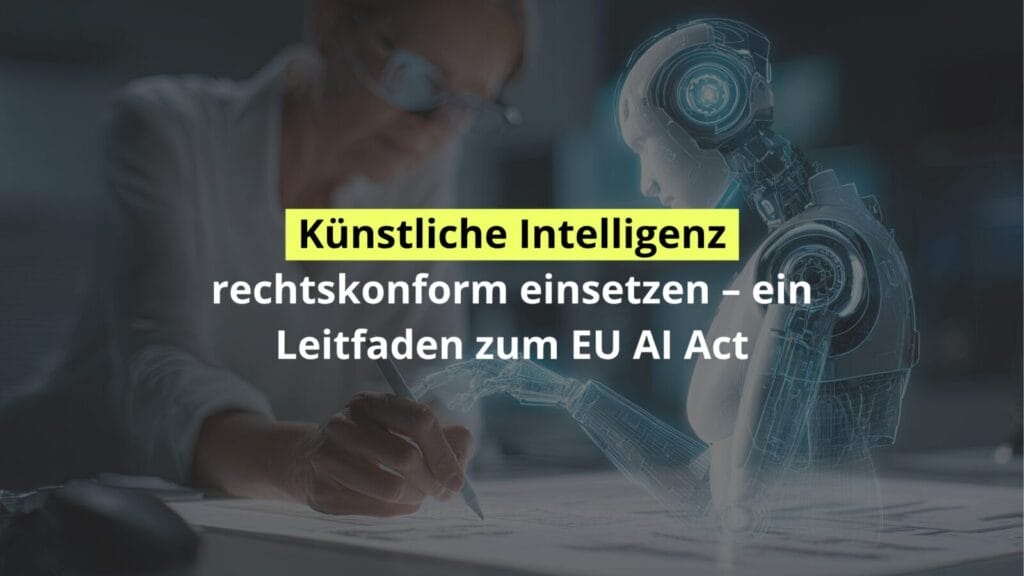 Leitfaden: Künstliche Intelligenz rechtskonform nutzen.