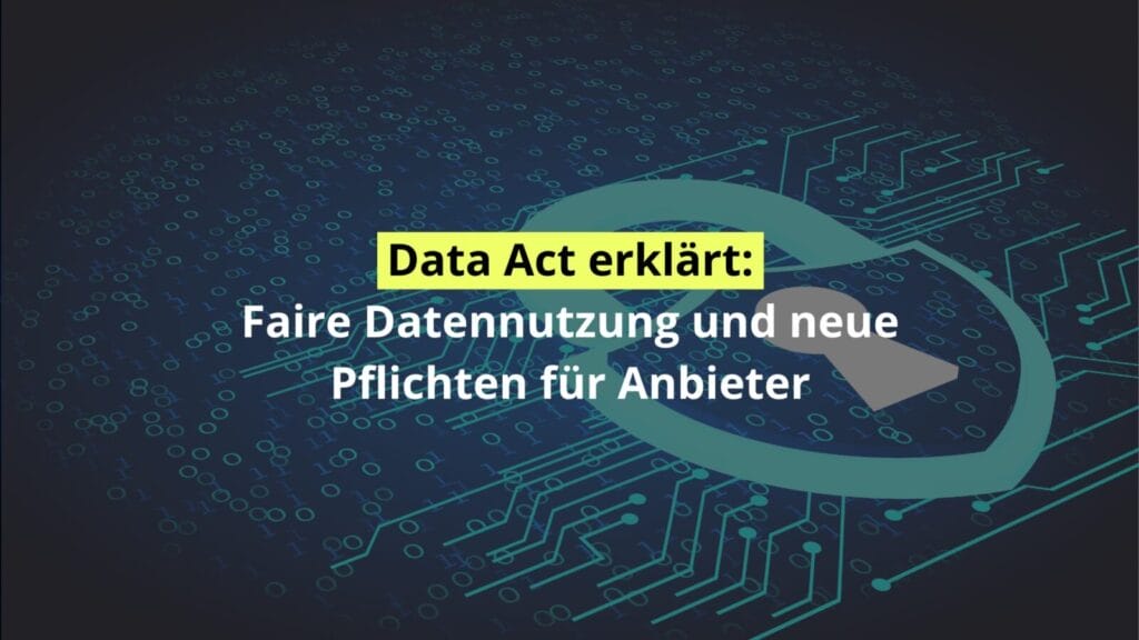 Data Act erklärt: Datennutzung und Pflichten