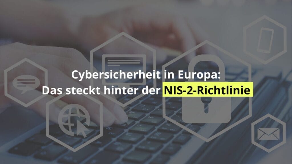 Europäische Cybersicherheit: NIS-2-Richtlinie erklärt