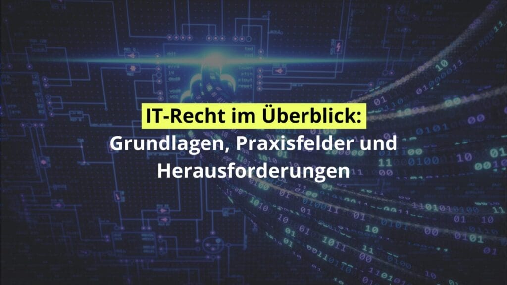 IT-Recht: Grundlagen und Herausforderungen