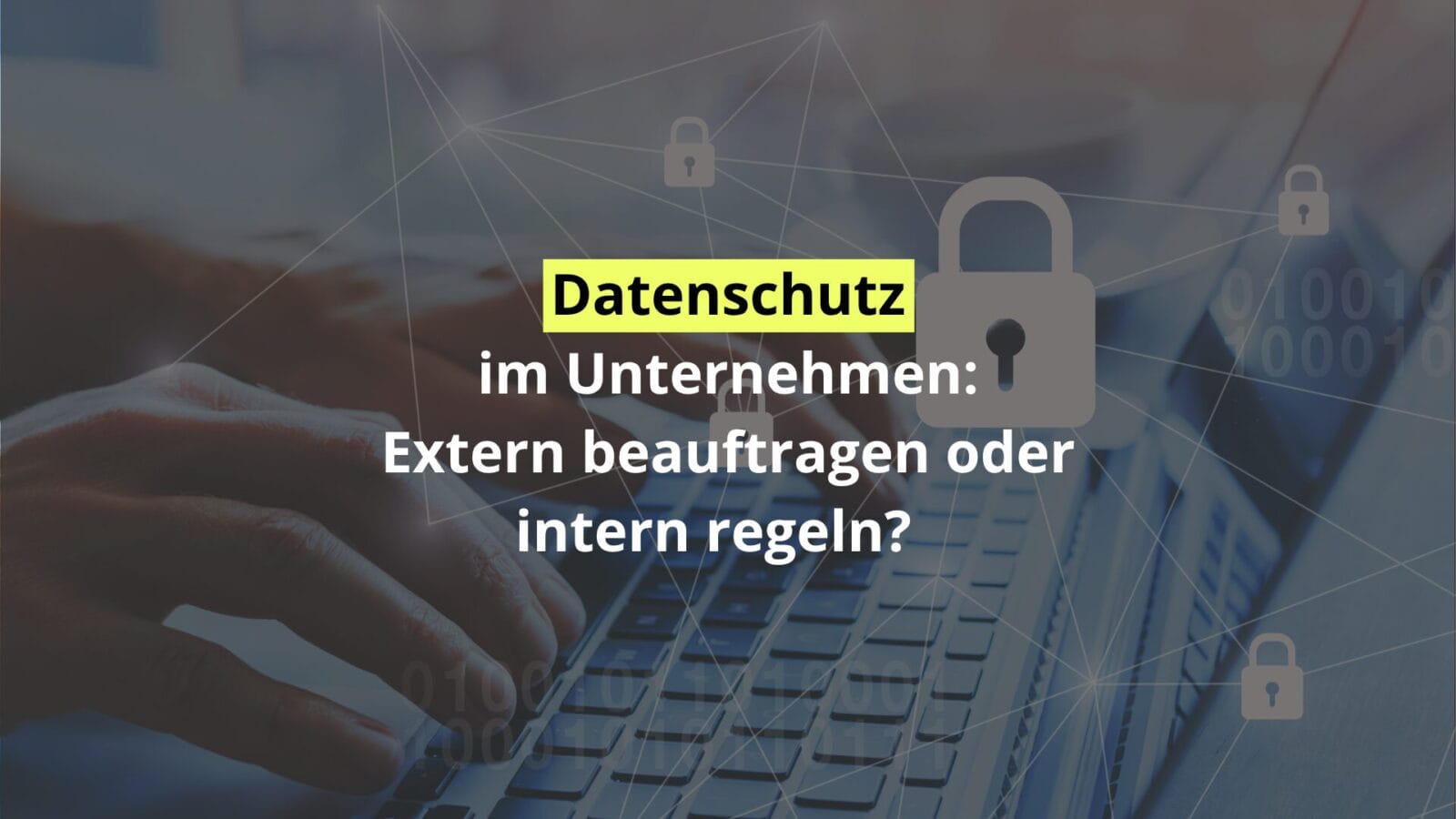 Vergleich: Externer oder interner Datenschutzbeauftragter?