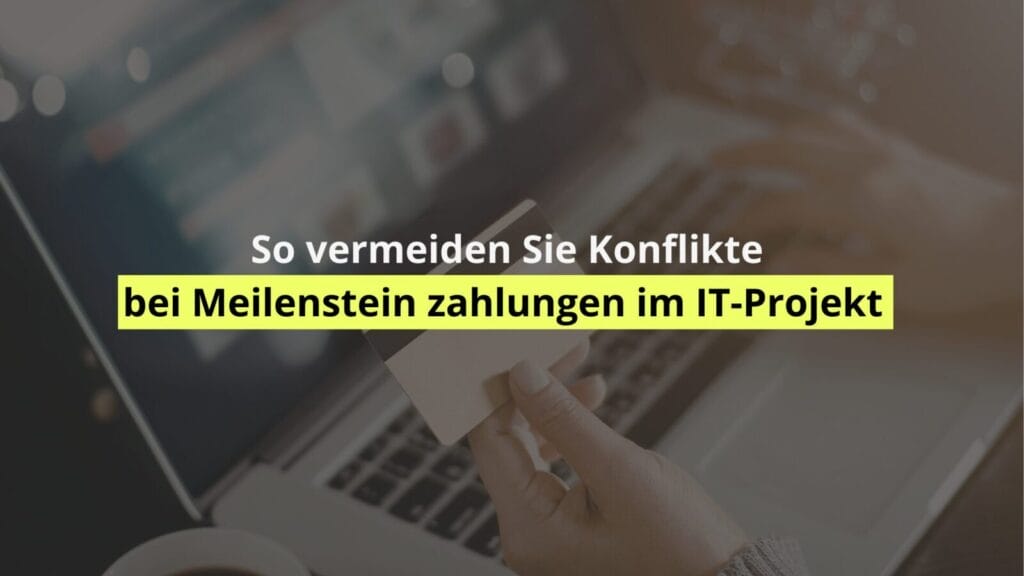 Konflikte vermeiden bei IT-Projektzahlungen.