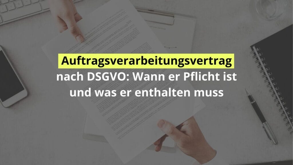 Auftragsverarbeitungsvertrag und DSGVO-Pflichten